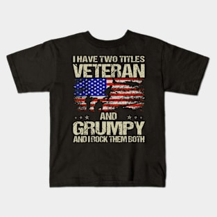 I Have Two Titles Veteran And Grumpy Funny Dad Papa Grandpa Kids T-Shirt